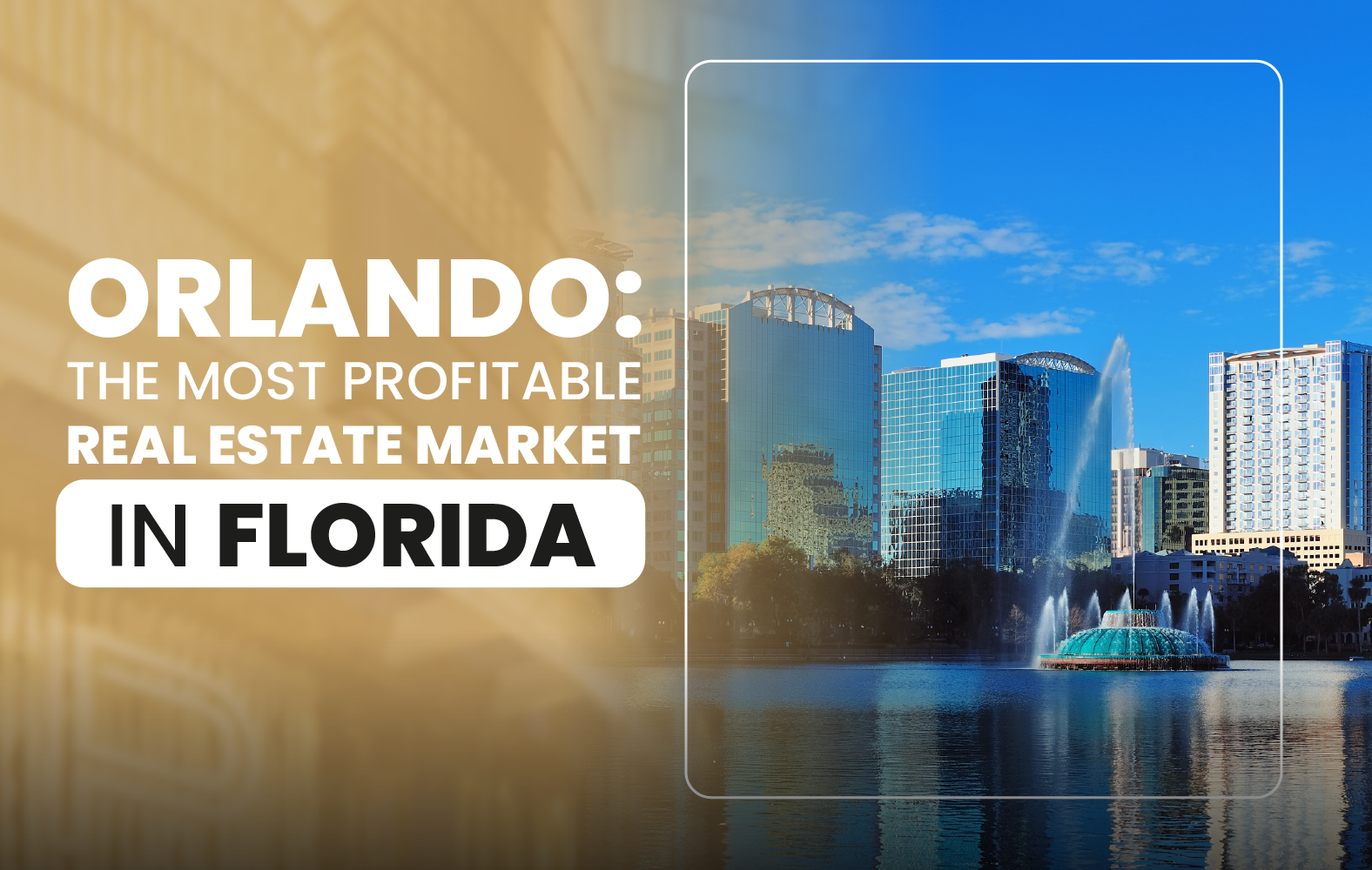 Orlando: The Most Profitable Real Estate Market in Florida