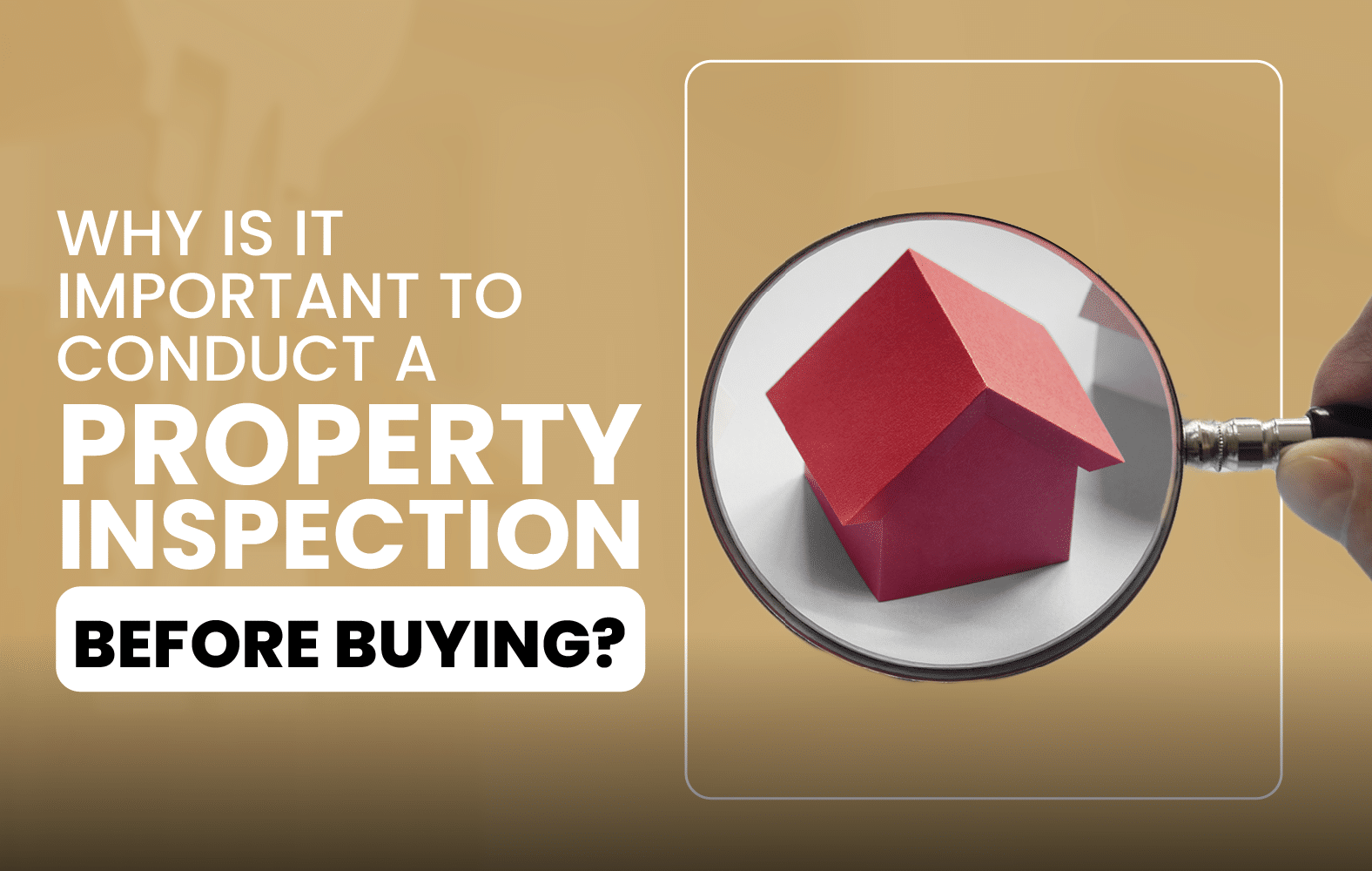 Why is it Important to Conduct a Property Inspection Before Buying?