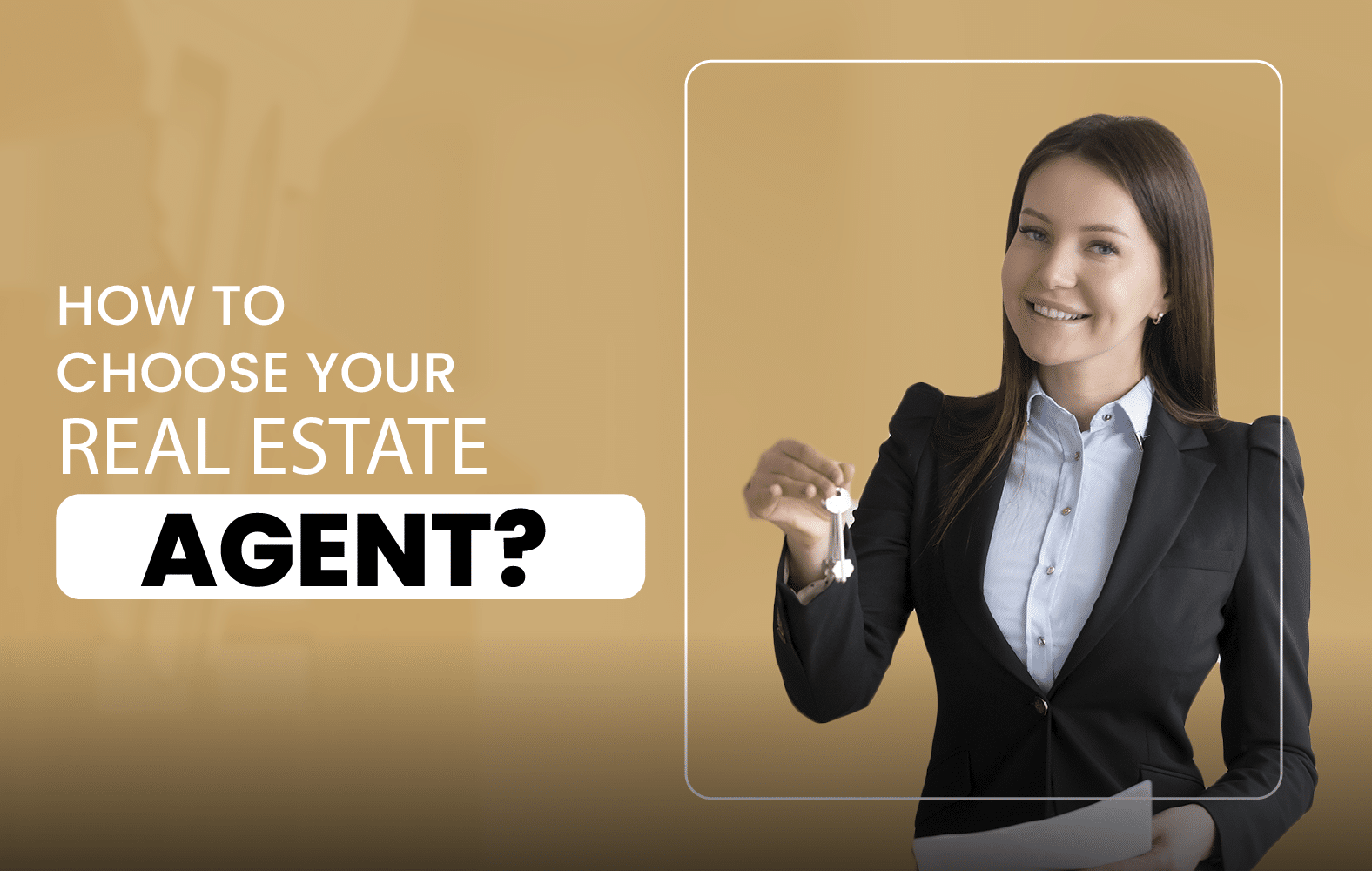 How to Choose Your Real Estate Agent?