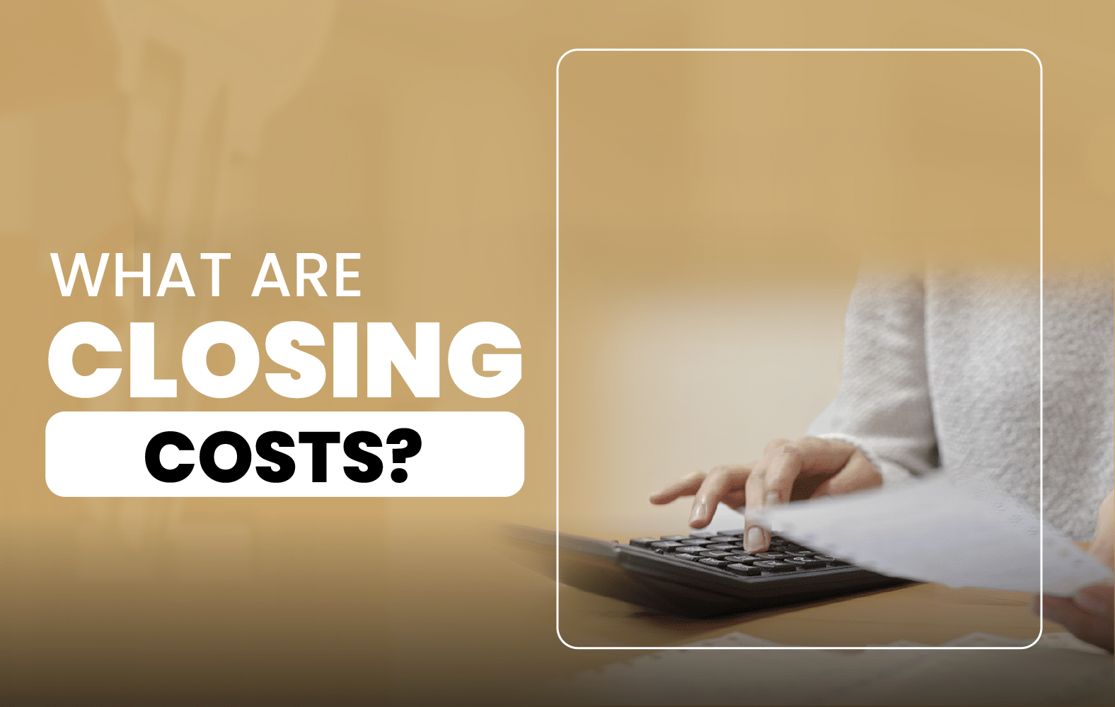 What Are Closing Costs?
