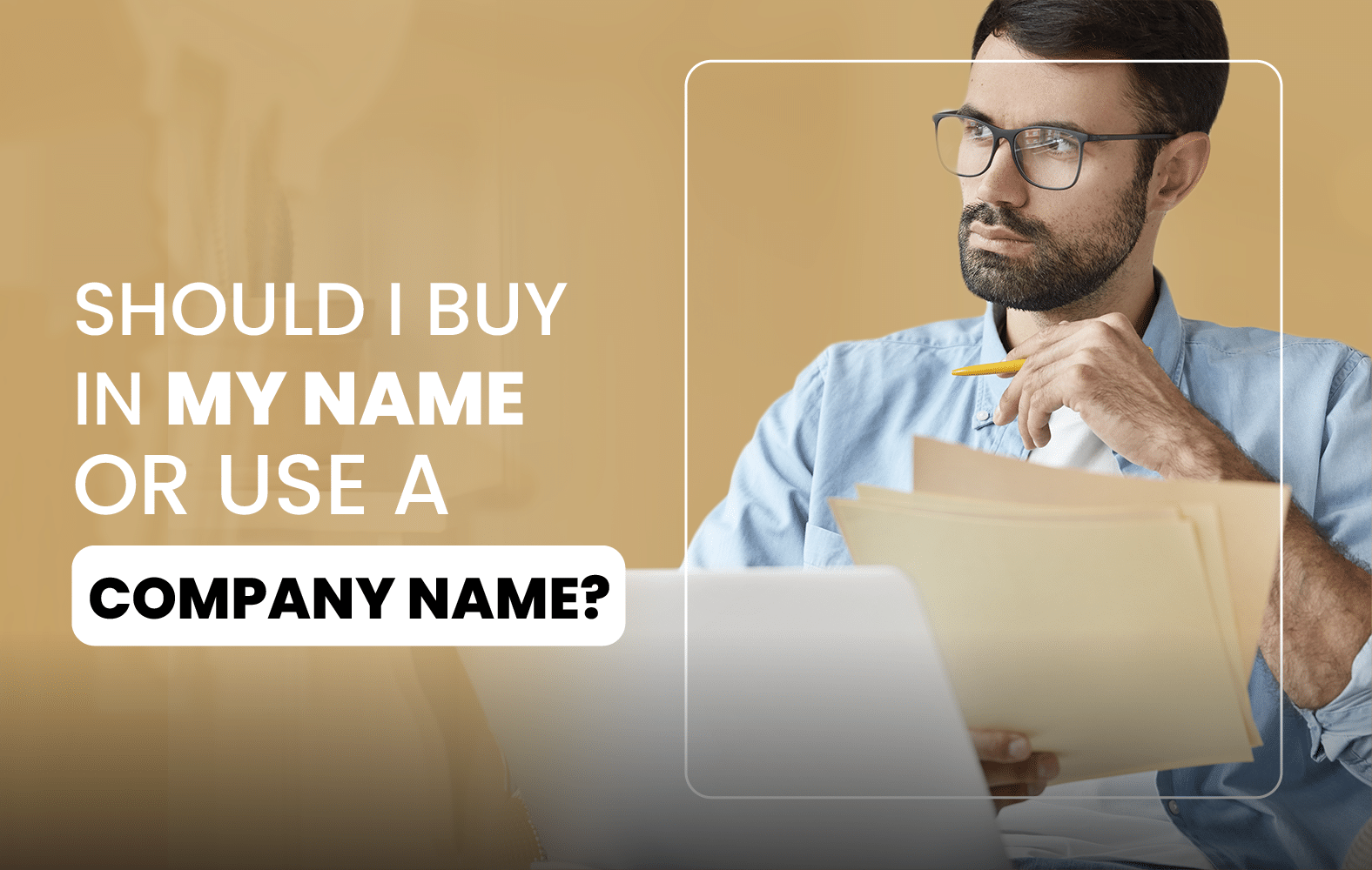 Should I Buy in My Name or Use a Company Name?