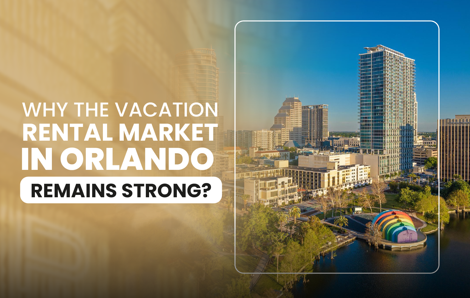 Why the Vacation Rental Market in Orlando Remains Strong