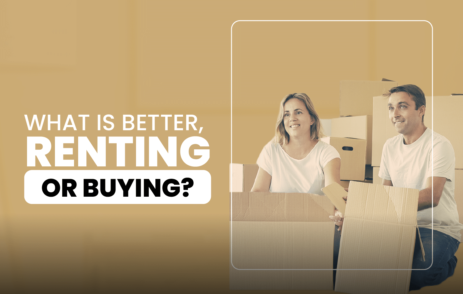 What is better, renting or buying?