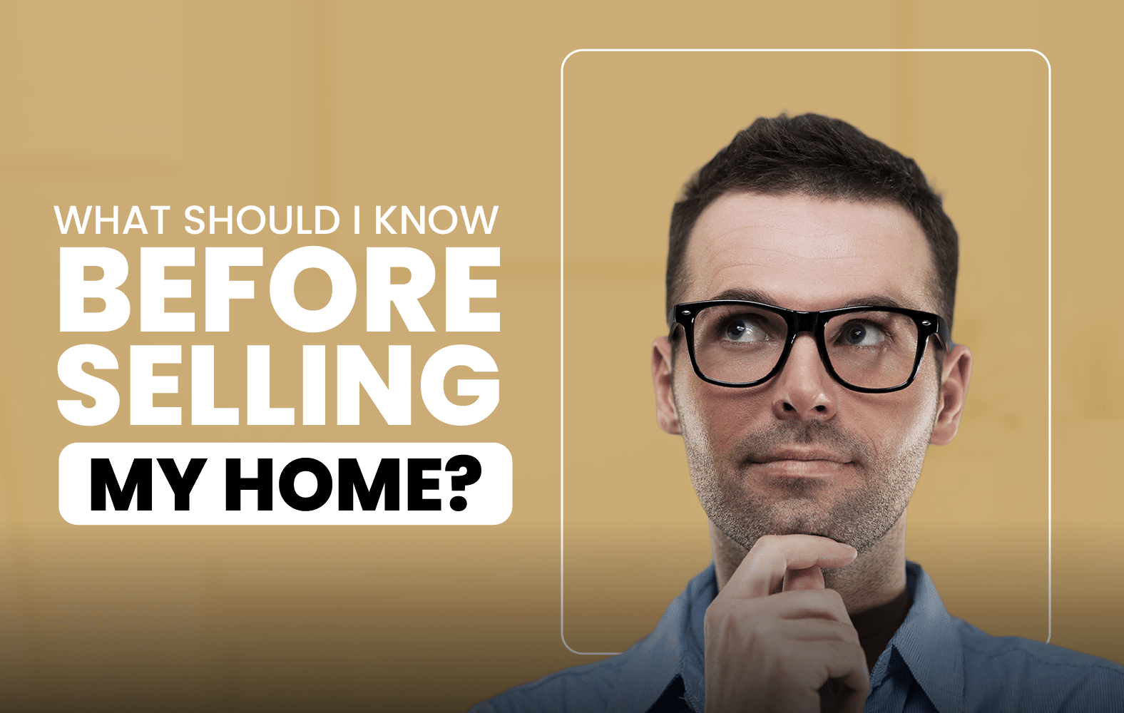 What Should I Know Before Selling My Home?