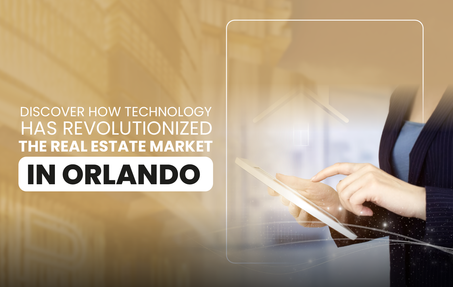 Discover How Technology Has Revolutionized the Real Estate Market in Orlando