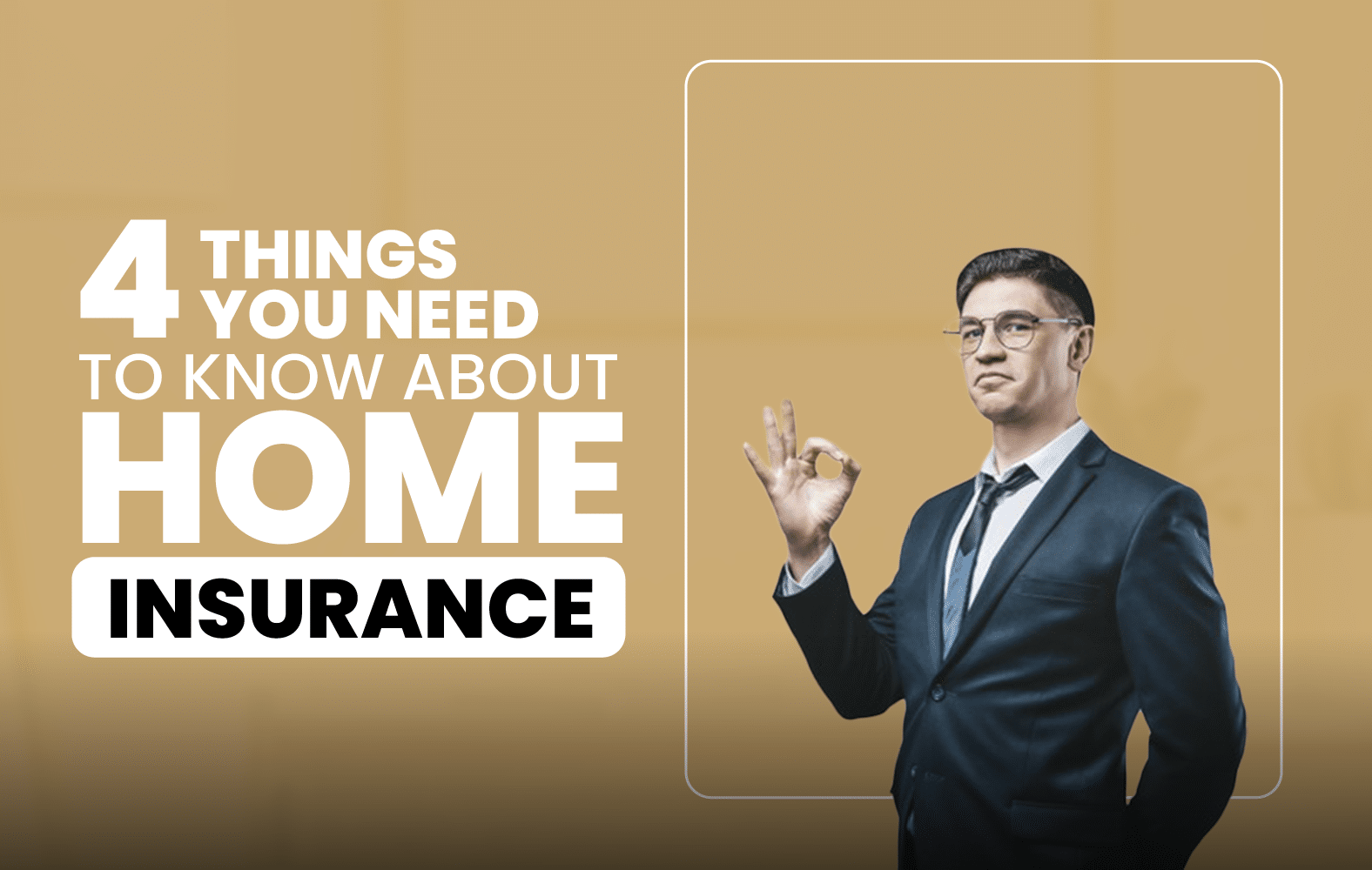 4 Things You Need to Know About Home Insurance