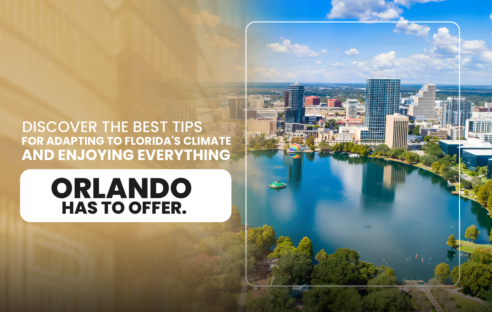 Discover the Best Tips for Adapting to Florida’s Climate and Enjoying Everything Orlando Has to Offer