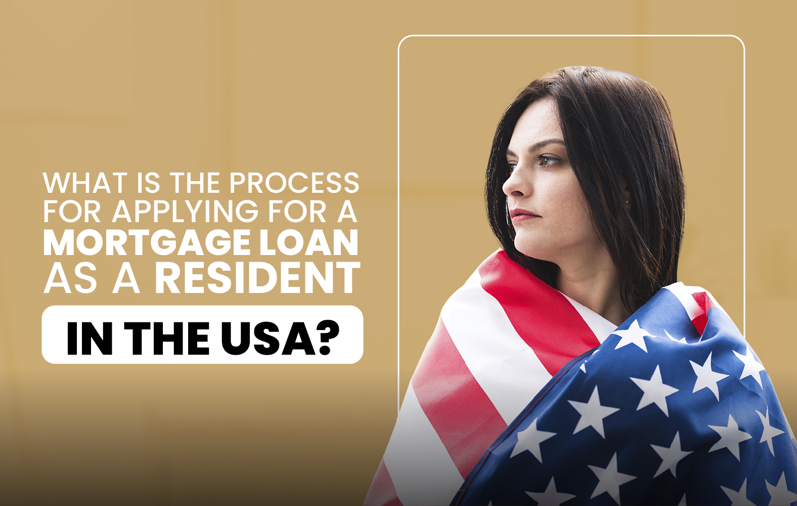 What is the process for applying for a mortgage loan as a resident in the USA?