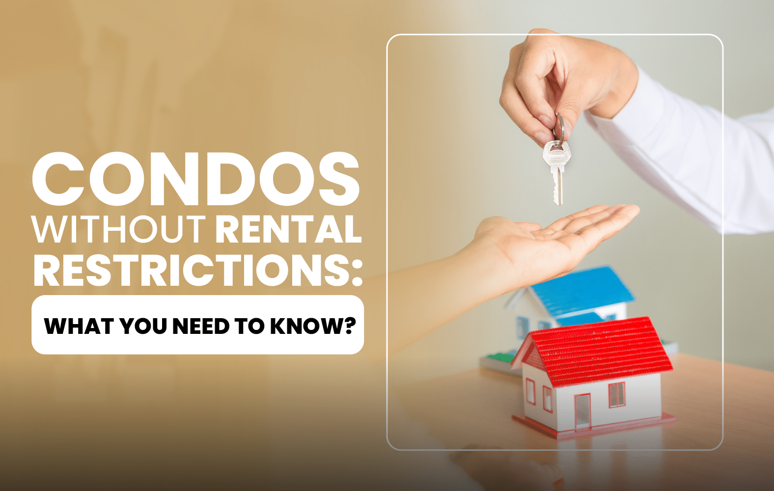 Condos Without Rental Restrictions: What You Need to Know?