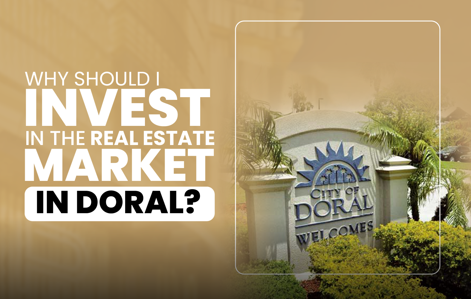Why Should I Invest in the Real Estate Market in Doral?