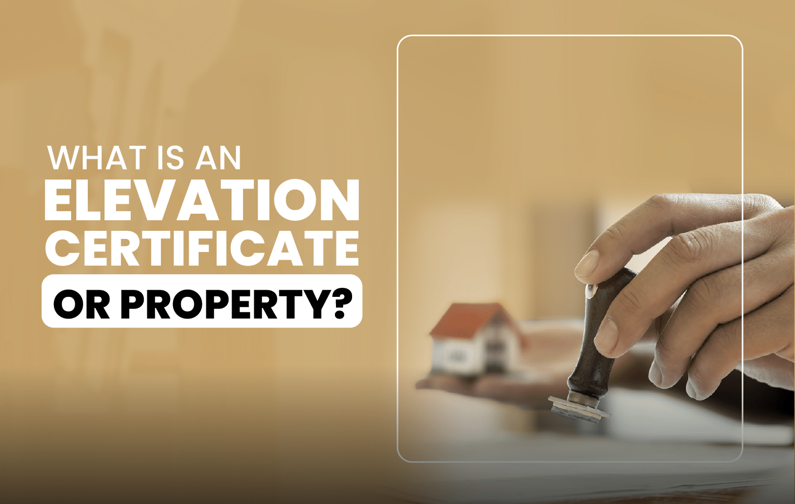 What is an Elevation Certificate for Property?