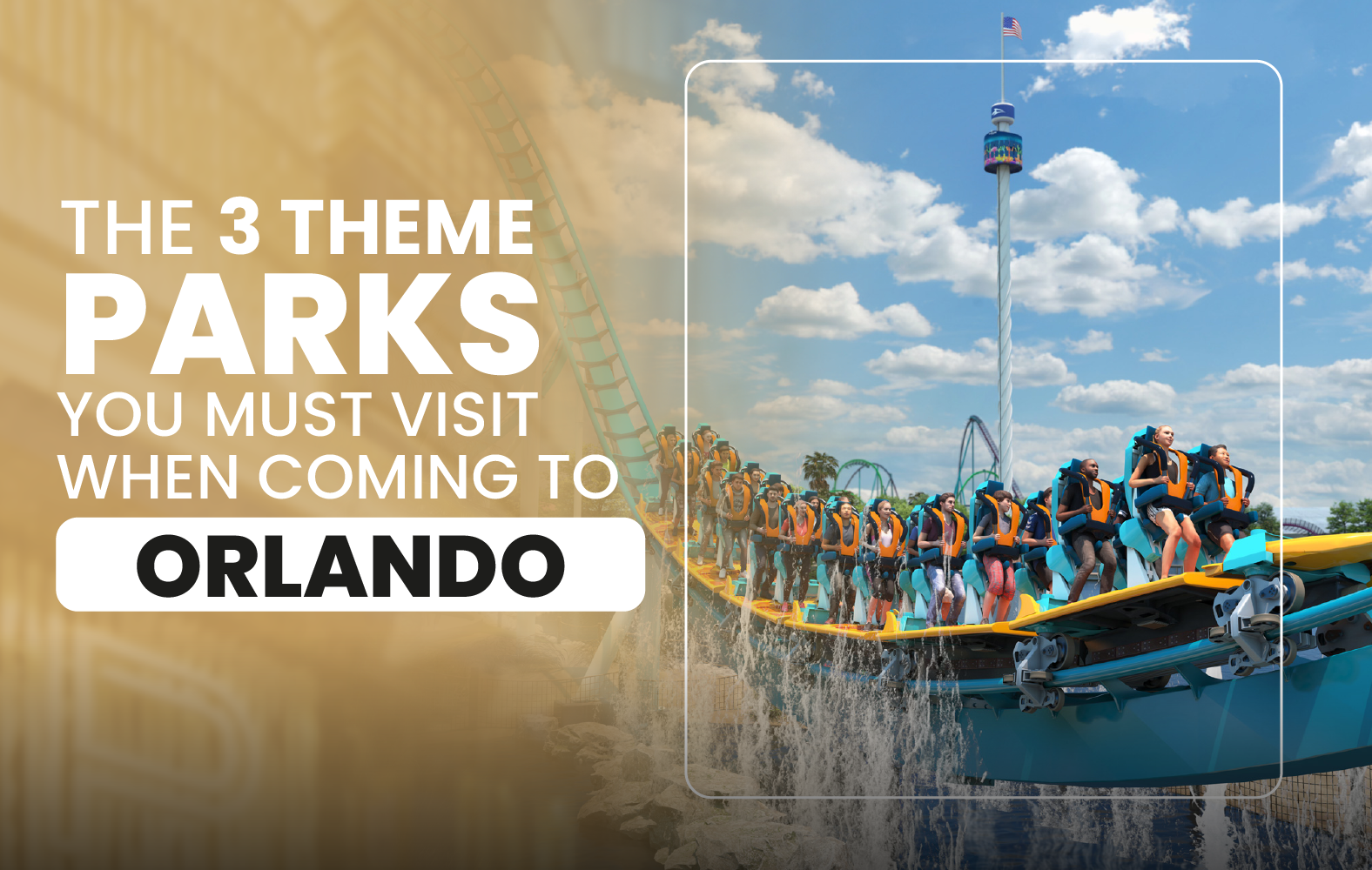 The 3 Theme Parks You Must Visit When Coming to Orlando
